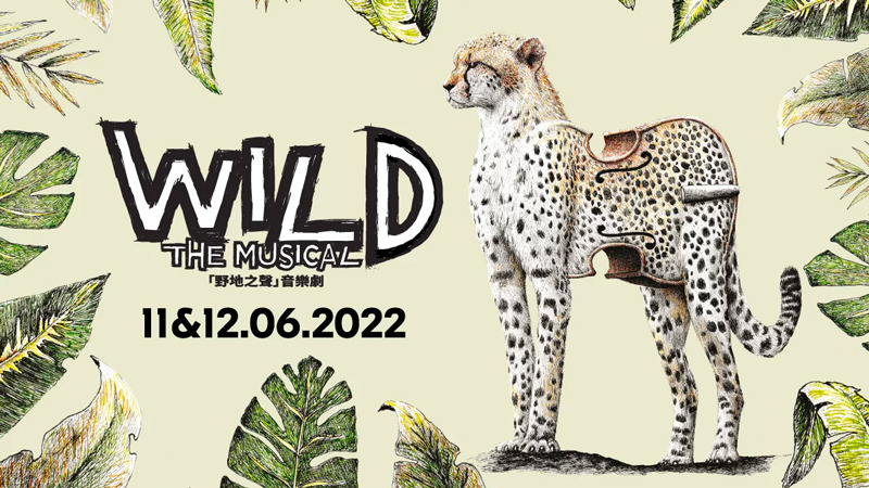 What's on in Hong Kong - WILD The Musical by HKCCO