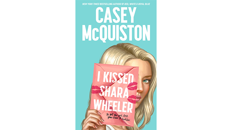 I Kissed Shara Wheeler  | Casey McQuiston
