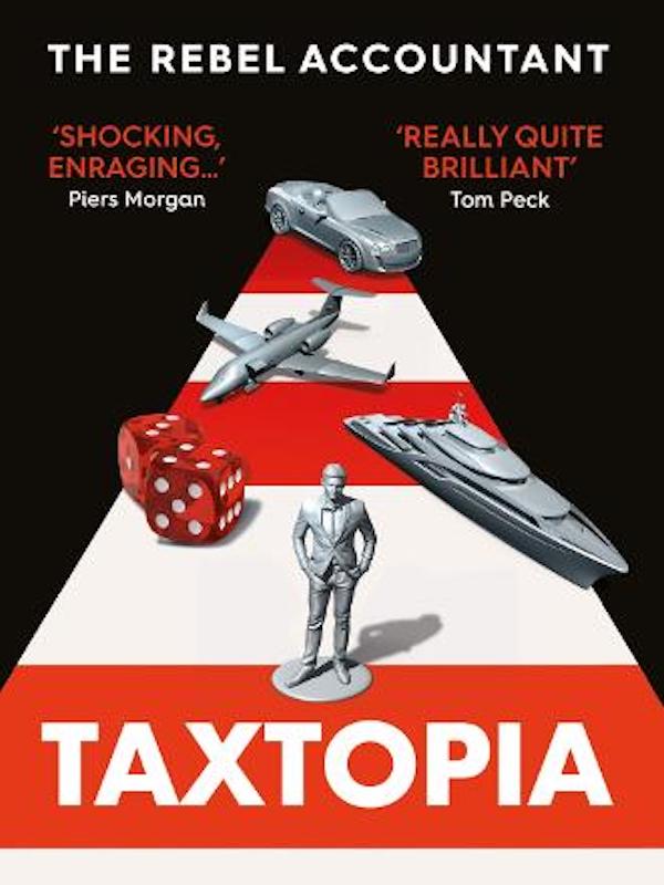new books bookazine - Taxtopia: How I Discovered the Injustices, Scams and Guilty Secrets of the Tax Evasion Game 